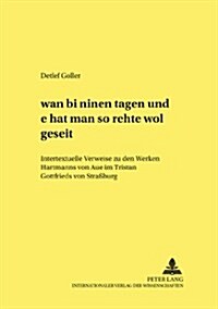 첳an B?M?en Tagen Und ?H? Man S?Rehte Wol Geseit? Intertextuelle Verweise Zu Den Werken Hartmanns Von Aue Im 첰ristan?Gottfrieds Von Stra?urg (Paperback)