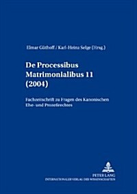 de Processibus Matrimonialibus: Fachzeitschrift Zu Fragen Des Kanonischen Ehe- Und Proze?echtes, Band 11 (2005) (Paperback)
