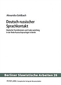 Deutsch-Russischer Sprachkontakt: Deutsche Transferenzen Und Code-Switching in Der Rede Russischsprachiger in Berlin (Paperback)