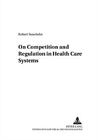 On Competition And Regulation In Health Care Systems (Paperback)