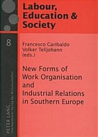 New Forms of Work Organisation and Industrial Relations in Southern Europe (Paperback, 1st)