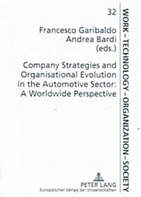 Company Strategies and Organisational Evolution in the Automotive Sector: A Worldwide Perspective: A Worldwide Perspective (Paperback)