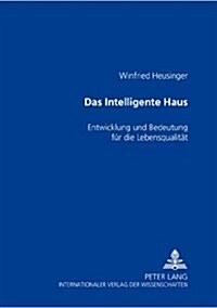 Das 첟ntelligente Haus? Entwicklung Und Bedeutung Fuer Die Lebensqualitaet (Paperback)