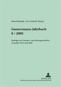 Immermann-Jahrbuch 6/2005-: Beitraege Zur Literatur- Und Kulturgeschichte Zwischen 1815 Und 1840 (Paperback)