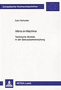 첤ens Ex Machina? Technische Modelle in Der Bewusstseinsforschung (Paperback)