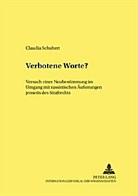 Verbotene Worte?: Versuch Einer Neubestimmung Im Umgang Mit Rassistischen Aeu?rungen Jenseits Des Strafrechts (Paperback)