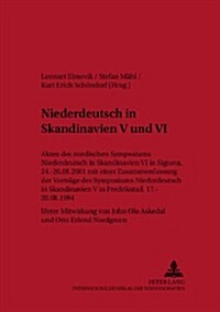 Niederdeutsch in Skandinavien V Und VI: Akten Des Nordischen Symposiums Niederdeutsch in Skandinavien VI in Sigtuna, 24.-26.08.2001 Mit Einer Zusamm (Paperback)
