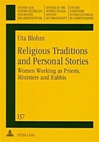 Religious Traditions and Personal Stories: Women Working as Priests, Ministers and Rabbis (Paperback)