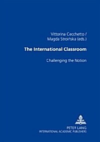 The International Classroom: Challenging the Notion (Paperback)