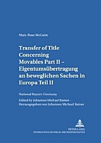Transfer of Title Concerning Movables Part II: National Report: Germany (Paperback)