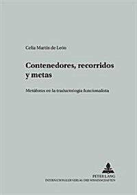 Contenedores, Recorridos Y Metas: Met?oras En La Traductolog? Funcionalista (Paperback)