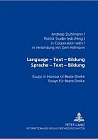 Language - Text - 첕ildung? Sprache - Text - Bildung: Essays in Honour of Beate Dreike- Essays Fuer Beate Dreike (Paperback)