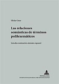 Las Relaciones Sem?ticas de T?minos Polilexem?icos: Estudio Contrastivo Alem?-Espa?l (Paperback)