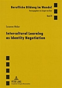 Intercultural Learning As Identity Negotiation (Paperback, 1st)