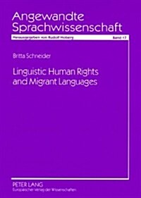 Linguistic Human Rights and Migrant Languages: A Comparative Analysis of Migrant Language Education in Great Britain and Germany (Paperback)