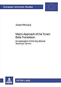 Macro-Approach of the Tunen Bible Translation: An Application of the Key Biblical Technical Termini (Paperback)