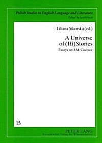 A Universe of (Hi)Stories: Essays on J.M. Coetzee (Paperback)