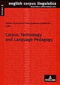 Corpus Technology and Language Pedagogy: New Resources, New Tools, New Methods (Paperback)