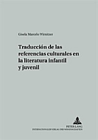 Traducci? de Las Referencias Culturales En La Literatura Infantil Y Juvenil = Traduccion de Las Referencias Culturales En La Literatura Infantil y Ju (Paperback)