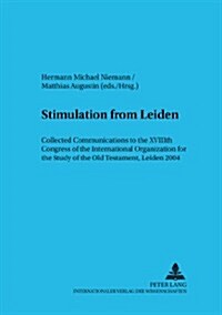 Stimulation from Leiden: Collected Communications to the Xviiith Congress of the International Organization for the Study of the Old Testament, (Paperback)