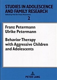 Behavior Therapy With Aggressive Children And Adolescents (Paperback, 1st)