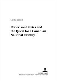Robertson Davies And the Quest for a Canadian National Identity (Paperback, 1st)