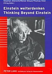 Einstein Weiterdenken- Thinking Beyond Einstein: Verantwortung Des Wissenschaftlers Und Frieden Im 21. Jahrhundert- Scientific Responsibility and Peac (Paperback)