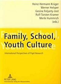 Family, School, Youth Culture: International Perspectives of Pupil Research (Paperback)