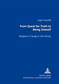 From Quest for Truth to Being Oneself: Religious Change in Life Stories (Paperback)