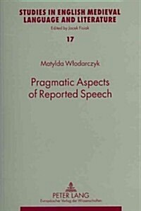Pragmatic Aspects of Reported Speech: The Case of Early Modern English Courtroom Discourse (Paperback)