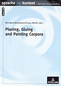 Planing, Gluing and Painting Corpora: Inside the Applied Corpus Linguists Workshop (Paperback)