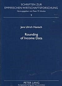 Rounding of Income Data: An Empirical Analysis of the Quality of Income Data with Respect to Rounded Values and Income Brackets with Data from (Paperback)