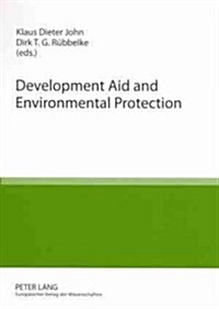 Development Aid and Environmental Protection: Conference Volume of the 4th Chemnitz Symposium 첚urope and the Environment? (Paperback)