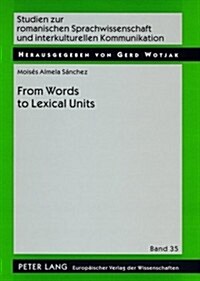 From Words to Lexical Units: A Corpus-Driven Account of Collocation and Idiomatic Patterning in English and English-Spanish (Paperback)