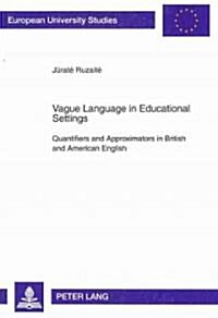 Vague Language in Educational Settings: Quantifiers and Approximators in British and American English (Paperback)