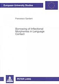 Borrowing Of Inflectional Morphemes In Language Contact (Paperback)