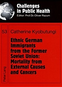 Ethnic German Immigrants from the Former Soviet Union: Mortality from External Causes and Cancers (Paperback)