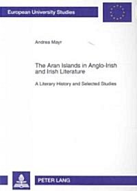 The Aran Islands in Anglo-Irish and Irish Literature: A Literary History and Selected Studies (Paperback)