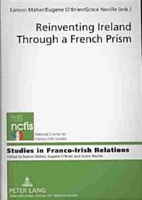Reinventing Ireland Through a French Prism (Paperback, 1st)
