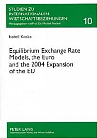 Equilibrium Exchange Rate Models, the Euro and the 2004 Expansion of the EU (Paperback, 1st)