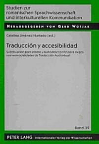 Traducci? Y Accesibilidad: Subtitulaci? Para Sordos Y Audiodescripci? Para Ciegos: Nuevas Modalidades de Traducci? Audiovisual (Paperback)