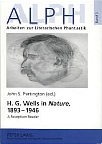 H. G. Wells in 첥ature? 1893-1946: A Reception Reader (Paperback)