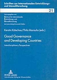 Good Governance and Developing Countries: Interdisciplinary Perspectives (Paperback)