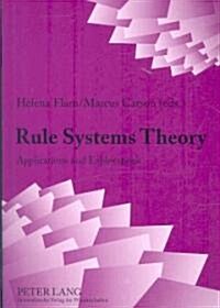 Rule Systems Theory: Applications and Explorations (Paperback)