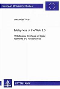 Metaphors of the Web 2.0: With Special Emphasis on Social Networks and Folksonomies (Paperback)