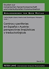 Centros Y Periferias En Espa? Y Austria: Perspectivas Lingue?ticas Y Traductol?icas (Paperback)