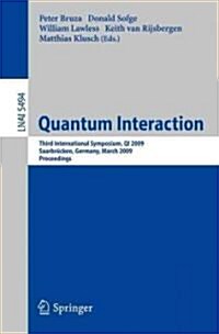 Quantum Interaction: Third International Symposium, Qi 2009, Saarbr?ken, Germany, March 25-27, 2009, Proceedings (Paperback, 2009)