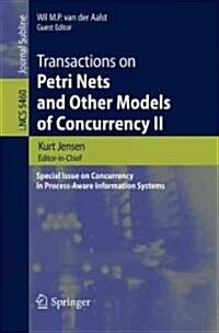 Transactions on Petri Nets and Other Models of Concurrency II: Special Issue on Concurrency in Process-Aware Information Systems (Paperback, 2009)