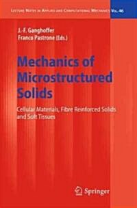 Mechanics of Microstructured Solids: Cellular Materials, Fibre Reinforced Solids and Soft Tissues (Hardcover, 2009)