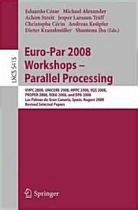 Euro-Par 2008 Workshops - Parallel Processing (Paperback, 2009)